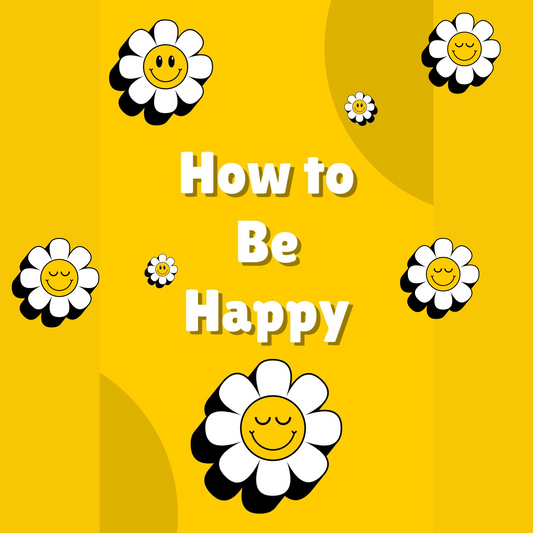 happiness, how to be happy, how to be happy again, how to be happy alone, how to be happy with yourself, how to be happy single