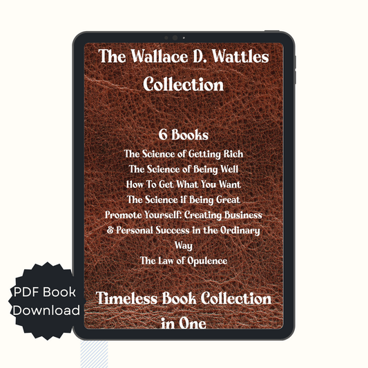The Wallace D. Wattles Collection - Think Big Dream Big Publishing