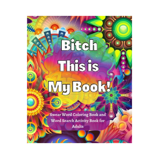 Bitch This is My Book : Swear Word Coloring and Word Search Activity Book for Adults - Think Big Dream Big Publishing