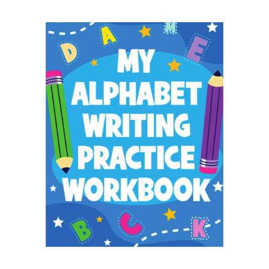 My Alphabet Writing Practice Workbook - Think Big Dream Big Publishing
